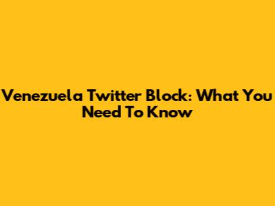 Venezuela Twitter Block: What You Need To Know
