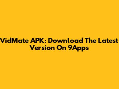 VidMate APK: Download The Latest Version On 9Apps