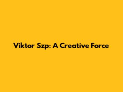 Viktor Szp: A Creative Force