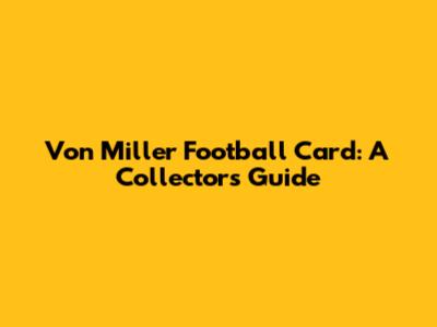 Von Miller Football Card: A Collector's Guide