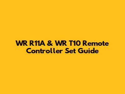 WR R11A & WR T10 Remote Controller Set Guide