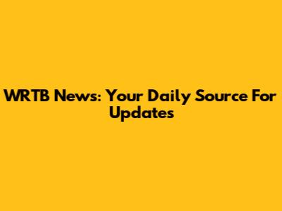 WRTB News: Your Daily Source For Updates
