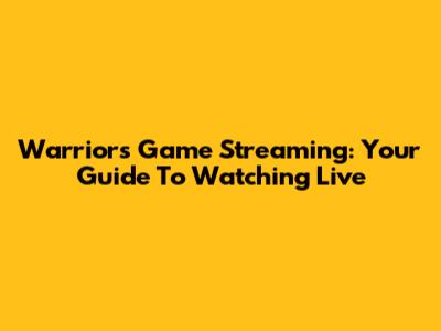 Warriors Game Streaming: Your Guide To Watching Live