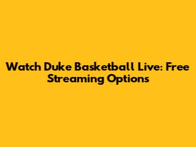 Watch Duke Basketball Live: Free Streaming Options