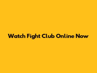 Watch Fight Club Online Now