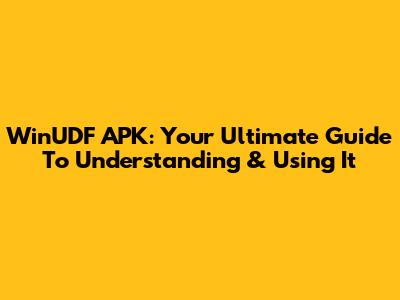 WinUDF APK: Your Ultimate Guide To Understanding & Using It