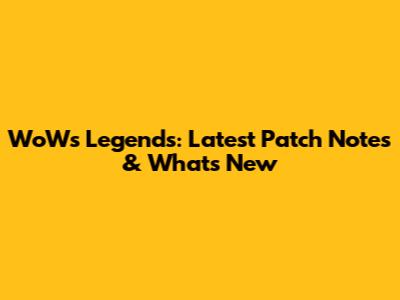 WoWs Legends: Latest Patch Notes & What's New
