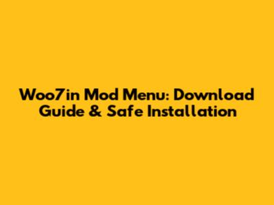 Woo7in Mod Menu: Download Guide & Safe Installation