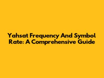 Yahsat Frequency And Symbol Rate: A Comprehensive Guide