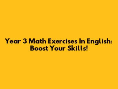 Year 3 Math Exercises In English: Boost Your Skills!