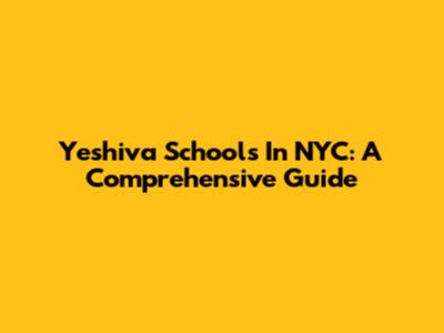 Yeshiva Schools In NYC: A Comprehensive Guide