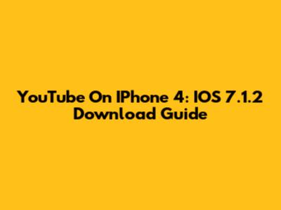 YouTube On IPhone 4: IOS 7.1.2 Download Guide