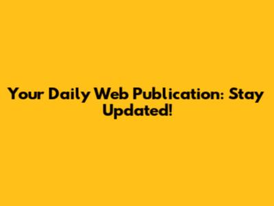 Your Daily Web Publication: Stay Updated!