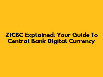 ZiCBC Explained: Your Guide To Central Bank Digital Currency