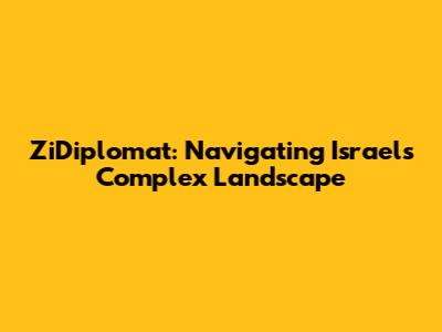 ZiDiplomat: Navigating Israel's Complex Landscape