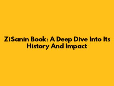 ZiSanin Book: A Deep Dive Into Its History And Impact