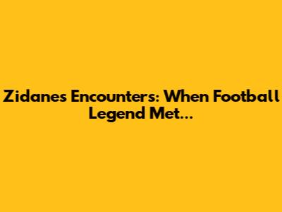 Zidane's Encounters: When Football Legend Met...