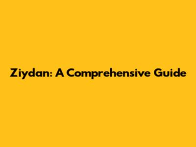 Ziydan: A Comprehensive Guide